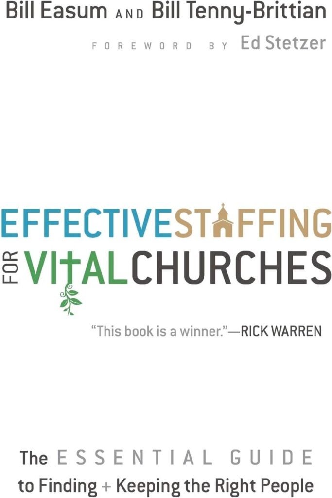 Effective Staffing for Vital Churches: The Essential Guide to Finding and Keeping the Right People